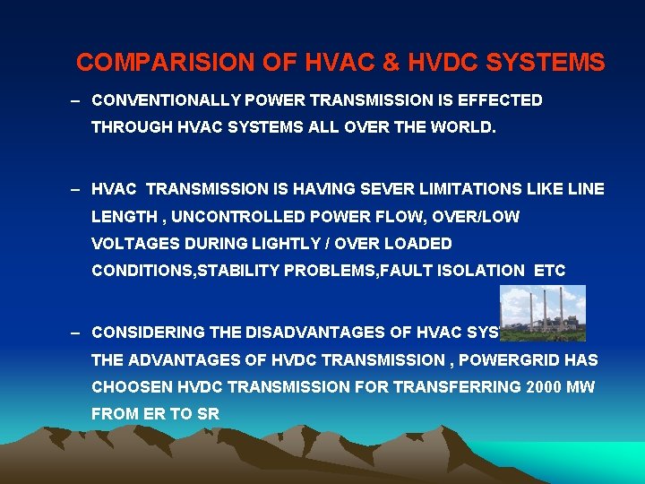 COMPARISION OF HVAC & HVDC SYSTEMS – CONVENTIONALLY POWER TRANSMISSION IS EFFECTED THROUGH HVAC