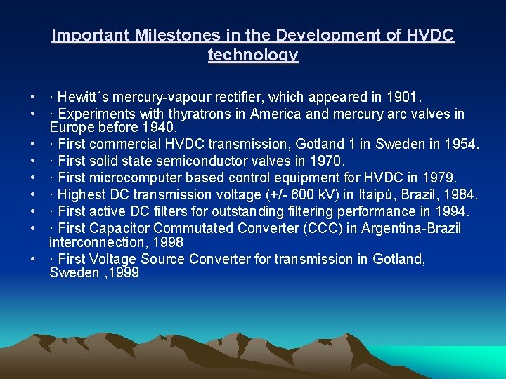 Important Milestones in the Development of HVDC technology • · Hewitt´s mercury-vapour rectifier, which