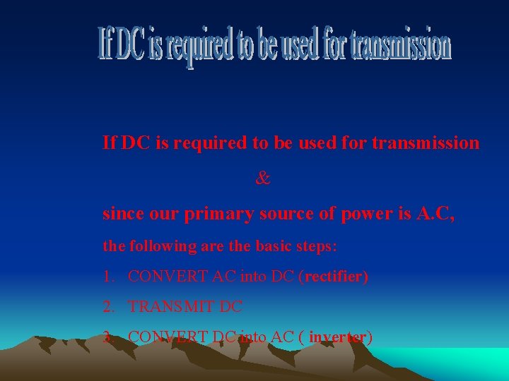If DC is required to be used for transmission & since our primary source