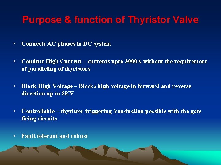Purpose & function of Thyristor Valve • Connects AC phases to DC system •