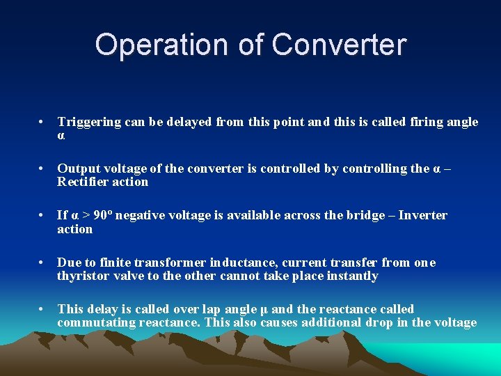 Operation of Converter • Triggering can be delayed from this point and this is