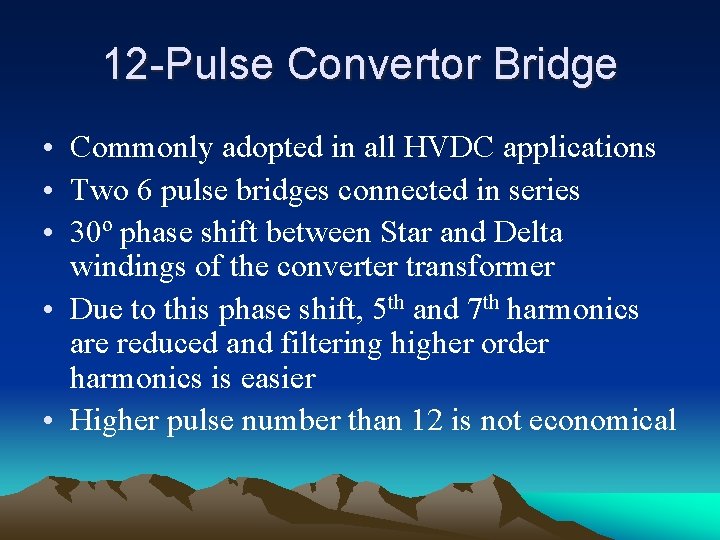 12 -Pulse Convertor Bridge • Commonly adopted in all HVDC applications • Two 6