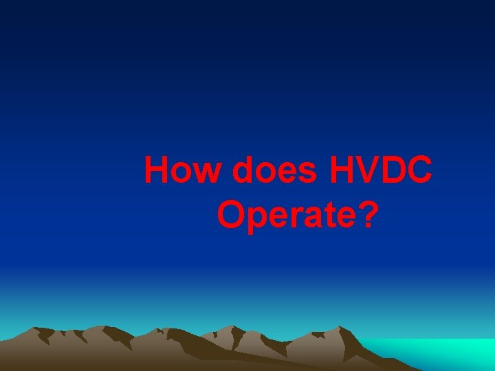 How does HVDC Operate? 