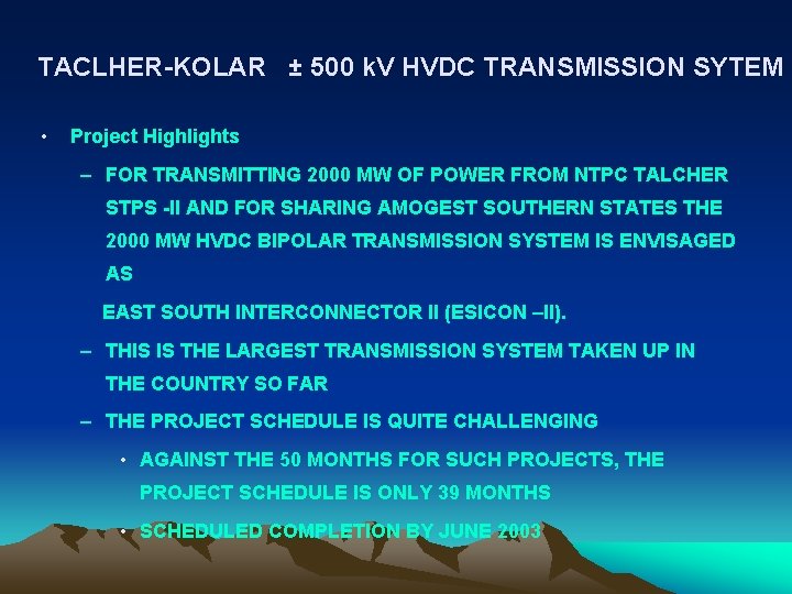 TACLHER-KOLAR ± 500 k. V HVDC TRANSMISSION SYTEM • Project Highlights – FOR TRANSMITTING
