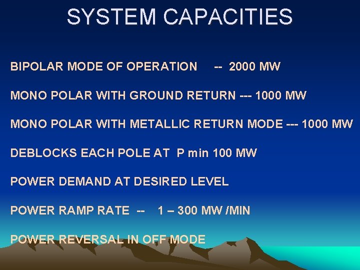 SYSTEM CAPACITIES BIPOLAR MODE OF OPERATION -- 2000 MW MONO POLAR WITH GROUND RETURN