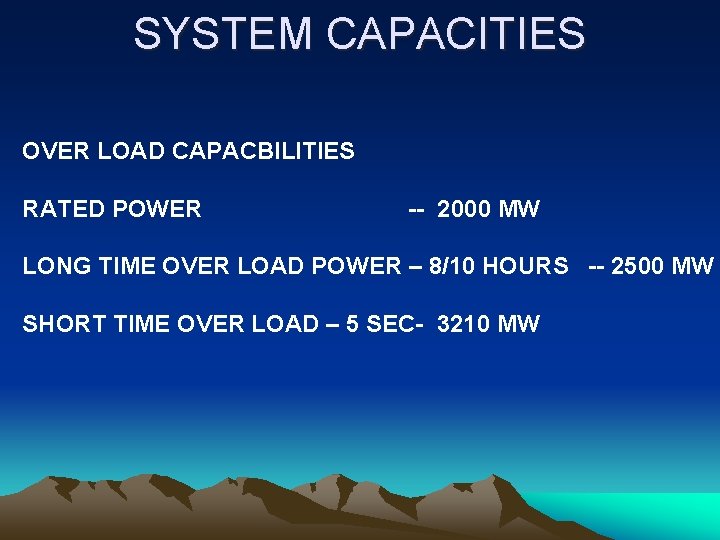 SYSTEM CAPACITIES OVER LOAD CAPACBILITIES RATED POWER -- 2000 MW LONG TIME OVER LOAD