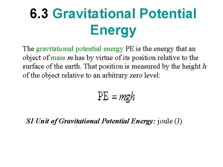 6. 3 Gravitational Potential Energy The gravitational potential energy PE is the energy that