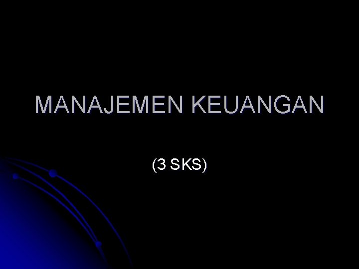 MANAJEMEN KEUANGAN (3 SKS) 