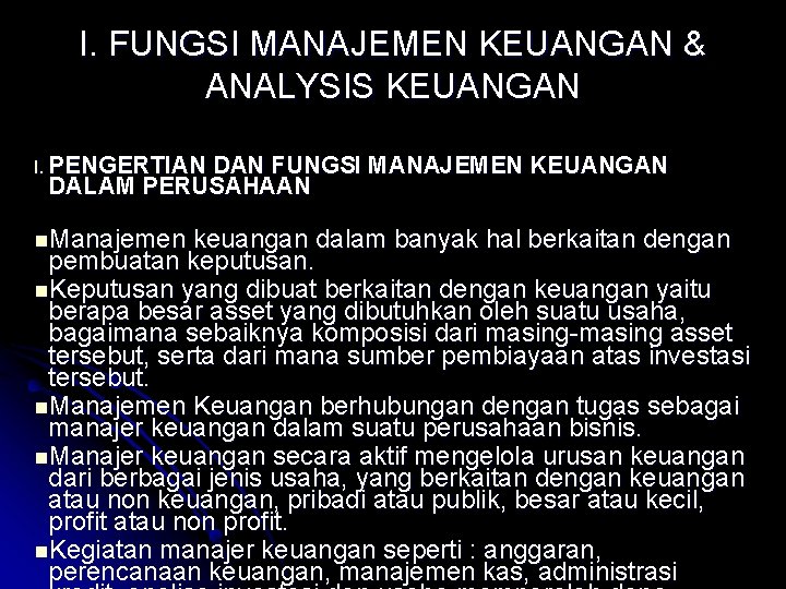 I. FUNGSI MANAJEMEN KEUANGAN & ANALYSIS KEUANGAN I. PENGERTIAN DAN FUNGSI MANAJEMEN KEUANGAN DALAM