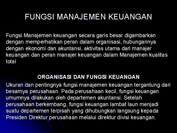 FUNGSI MANAJEMEN KEUANGAN Fungsi Manajemen keuangan secara garis besar digambarkan dengan memperhatikan peran dalam