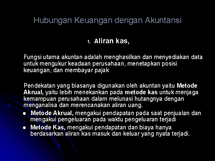 Hubungan Keuangan dengan Akuntansi 1. Aliran kas, Fungsi utama akuntan adalah menghasilkan dan menyediakan