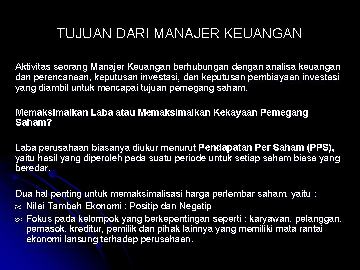 TUJUAN DARI MANAJER KEUANGAN Aktivitas seorang Manajer Keuangan berhubungan dengan analisa keuangan dan perencanaan,