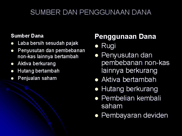 SUMBER DAN PENGGUNAAN DANA Sumber Dana l Laba bersih sesudah pajak l Penyusutan dan