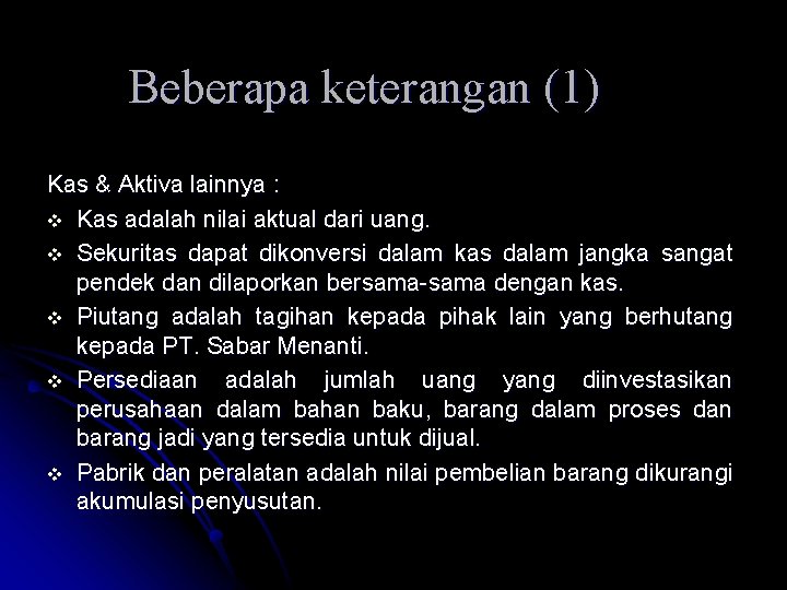 Beberapa keterangan (1) Kas & Aktiva lainnya : v Kas adalah nilai aktual dari Beberapa keterangan (1) Kas & Aktiva lainnya : v Kas adalah nilai aktual dari