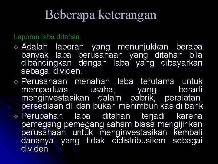 Beberapa keterangan Laporan laba ditahan. Adalah laporan yang menunjukkan berapa banyak laba perusahaan yang