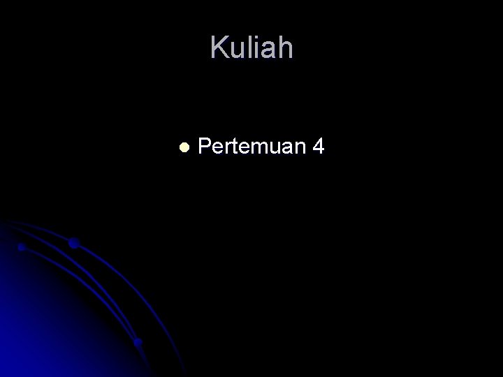 Kuliah l Pertemuan 4 