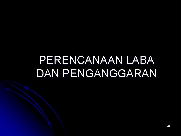 PERENCANAAN LABA DAN PENGANGGARAN 41 