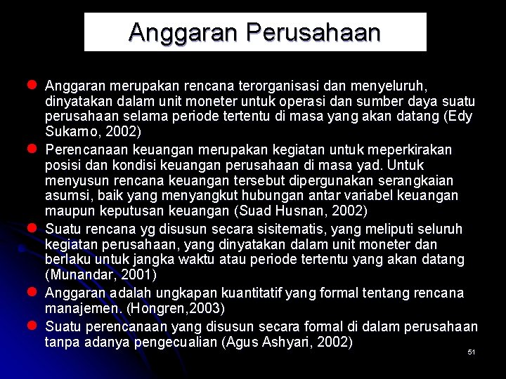 Anggaran Perusahaan l Anggaran merupakan rencana terorganisasi dan menyeluruh, l l dinyatakan dalam unit