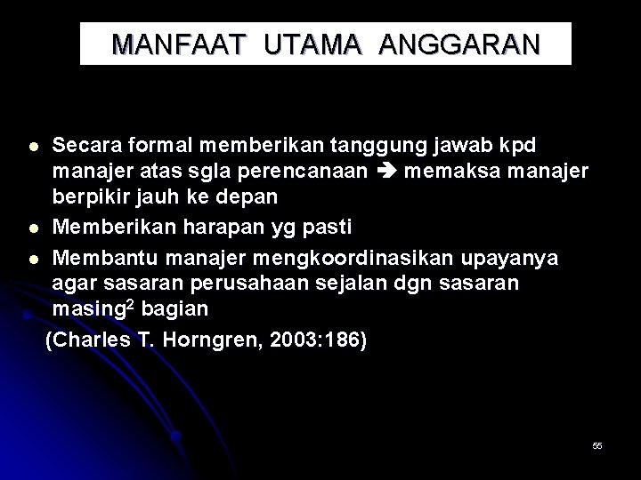 MANFAAT UTAMA ANGGARAN Secara formal memberikan tanggung jawab kpd manajer atas sgla perencanaan memaksa