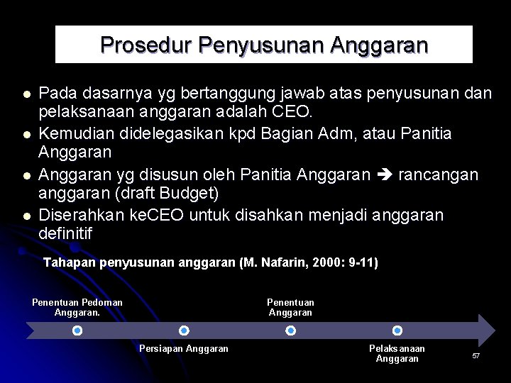 Prosedur Penyusunan Anggaran l l Pada dasarnya yg bertanggung jawab atas penyusunan dan pelaksanaan