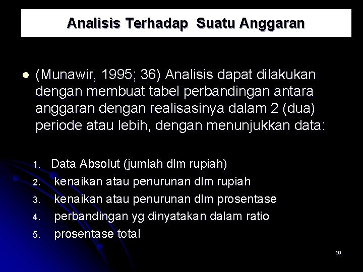 Analisis Terhadap Suatu Anggaran l (Munawir, 1995; 36) Analisis dapat dilakukan dengan membuat tabel Analisis Terhadap Suatu Anggaran l (Munawir, 1995; 36) Analisis dapat dilakukan dengan membuat tabel
