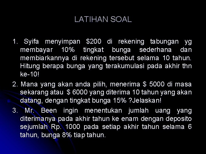 LATIHAN SOAL 1. Syifa menyimpan $200 di rekening tabungan yg membayar 10% tingkat bunga