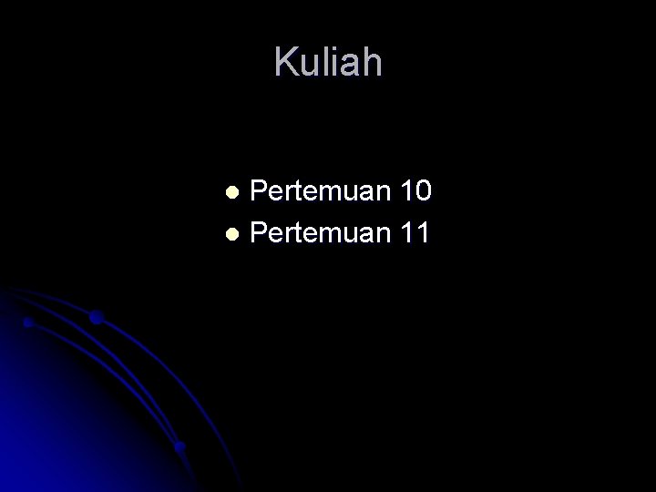 Kuliah Pertemuan 10 l Pertemuan 11 l 