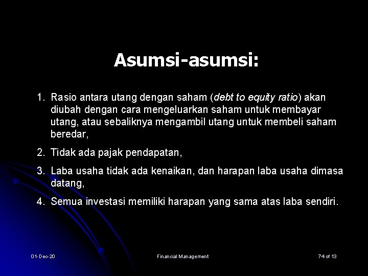 Asumsi-asumsi: 1. Rasio antara utang dengan saham (debt to equity ratio) akan diubah dengan