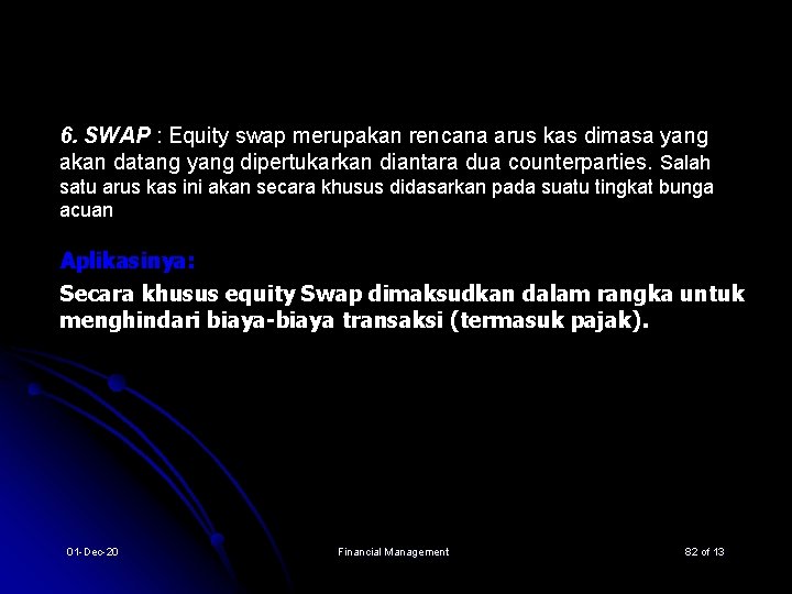 6. SWAP : Equity swap merupakan rencana arus kas dimasa yang akan datang yang