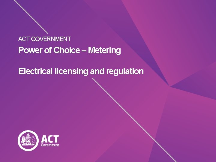 ACT GOVERNMENT Power of Choice – Metering Electrical licensing and regulation 