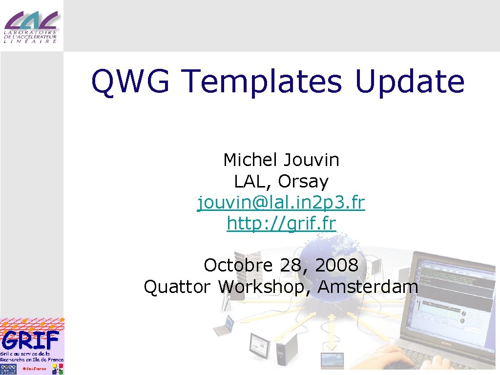 QWG Templates Update Michel Jouvin LAL, Orsay jouvin@lal. in 2 p 3. fr http: