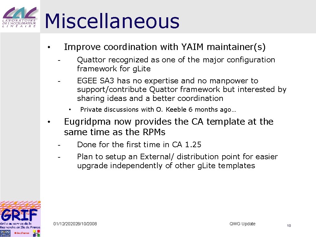 Miscellaneous Improve coordination with YAIM maintainer(s) • - Quattor recognized as one of the
