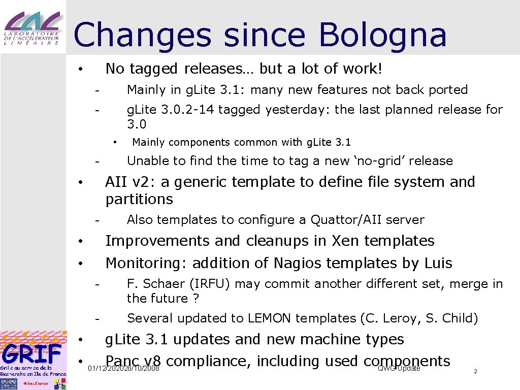 Changes since Bologna No tagged releases… but a lot of work! • - Mainly