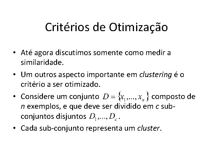 Critérios de Otimização • Até agora discutimos somente como medir a similaridade. • Um