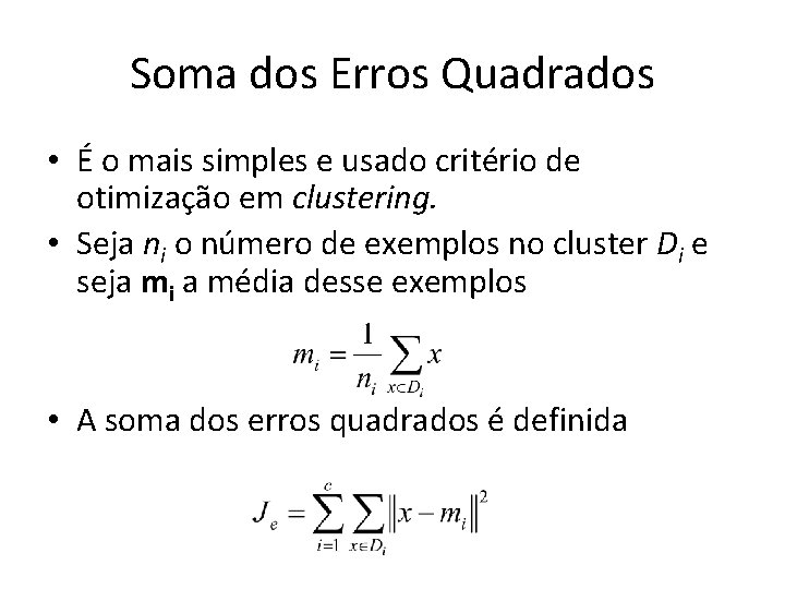 Soma dos Erros Quadrados • É o mais simples e usado critério de otimização