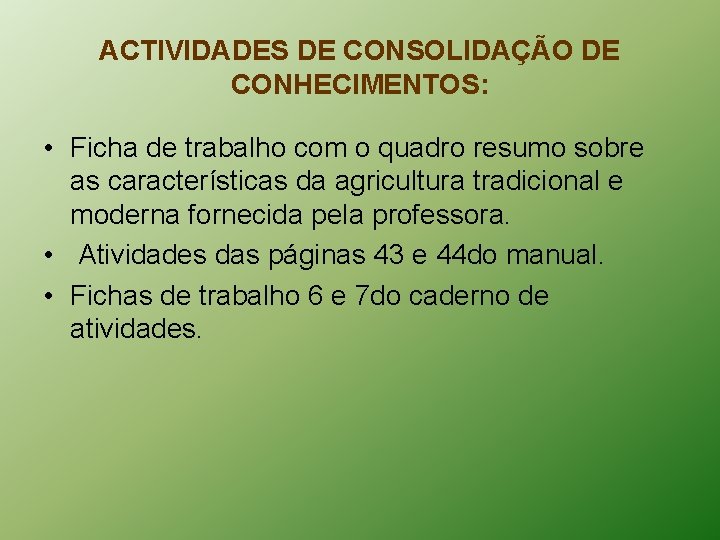 ACTIVIDADES DE CONSOLIDAÇÃO DE CONHECIMENTOS: • Ficha de trabalho com o quadro resumo sobre