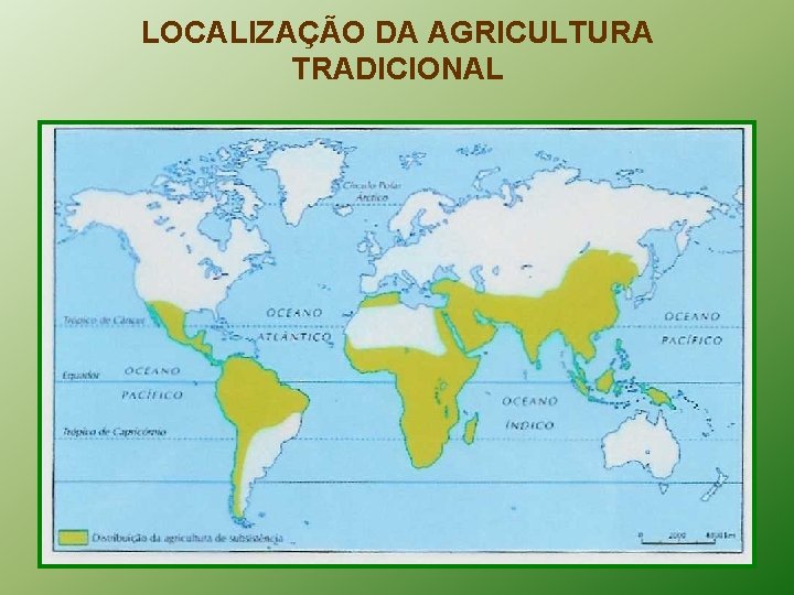 LOCALIZAÇÃO DA AGRICULTURA TRADICIONAL 