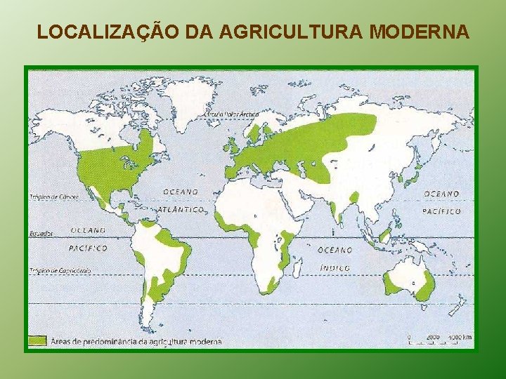 LOCALIZAÇÃO DA AGRICULTURA MODERNA 