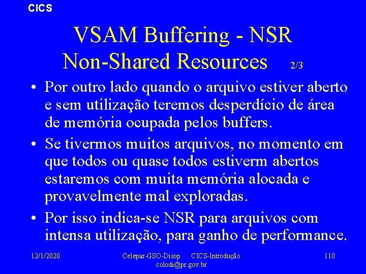 CICS VSAM Buffering - NSR Non-Shared Resources 2/3 • Por outro lado quando o