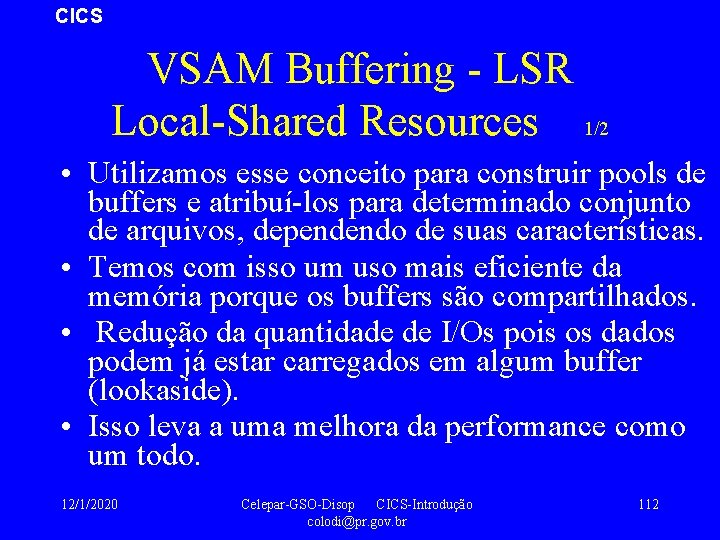 CICS VSAM Buffering - LSR Local-Shared Resources 1/2 • Utilizamos esse conceito para construir