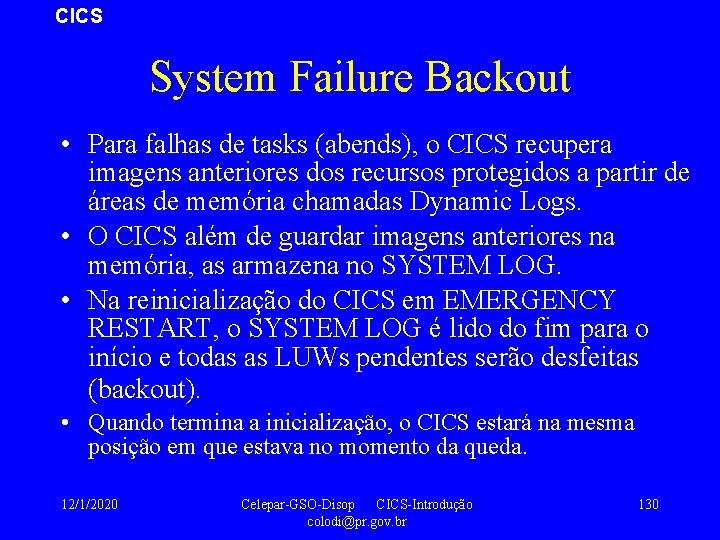 CICS System Failure Backout • Para falhas de tasks (abends), o CICS recupera imagens