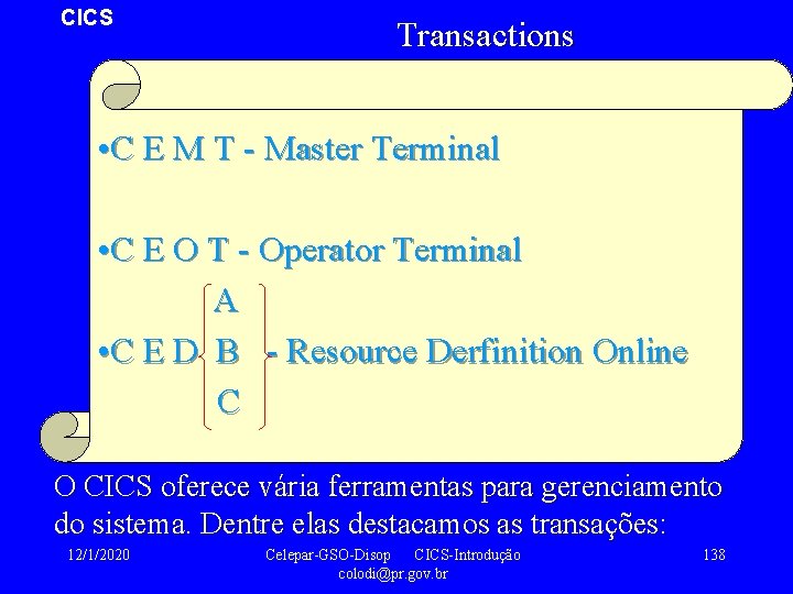 CICS Transactions • C E M T - Master Terminal • C E O