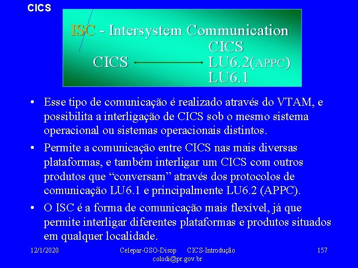 CICS ISC - Intersystem Communication CICS LU 6. 2(APPC) LU 6. 1 • Esse
