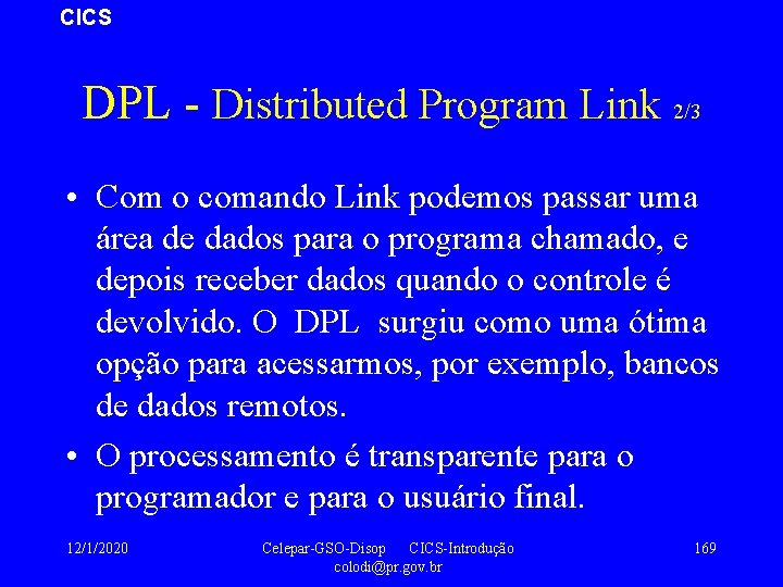 CICS DPL - Distributed Program Link 2/3 • Com o comando Link podemos passar