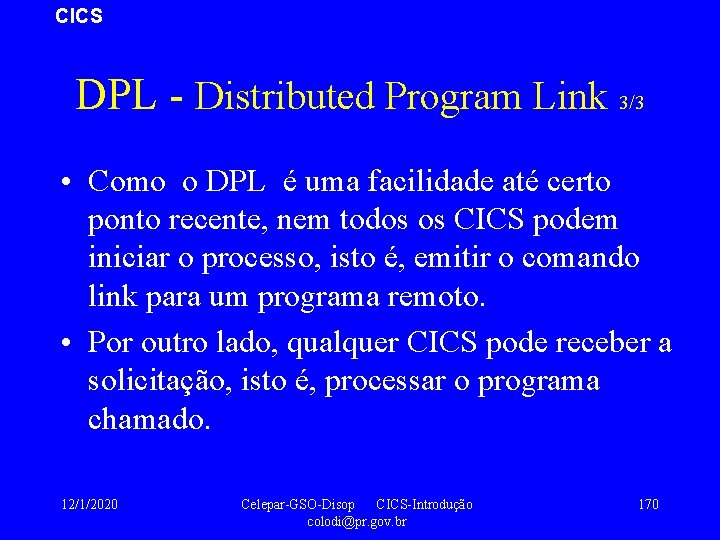 CICS DPL - Distributed Program Link 3/3 • Como o DPL é uma facilidade