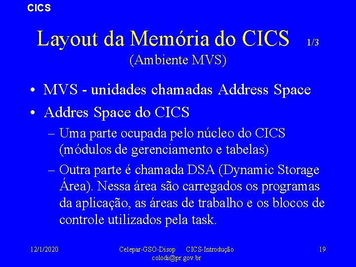 CICS Layout da Memória do CICS 1/3 (Ambiente MVS) • MVS - unidades chamadas