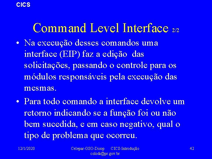 CICS Command Level Interface 2/2 • Na execução desses comandos uma interface (EIP) faz