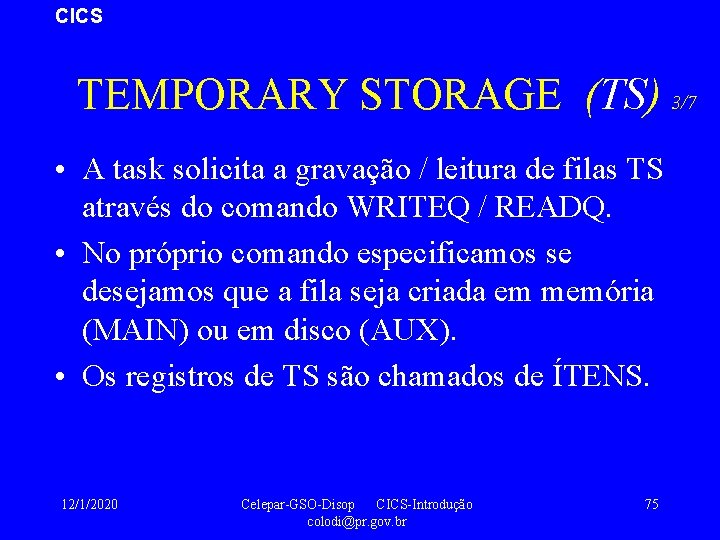 CICS TEMPORARY STORAGE (TS) 3/7 • A task solicita a gravação / leitura de