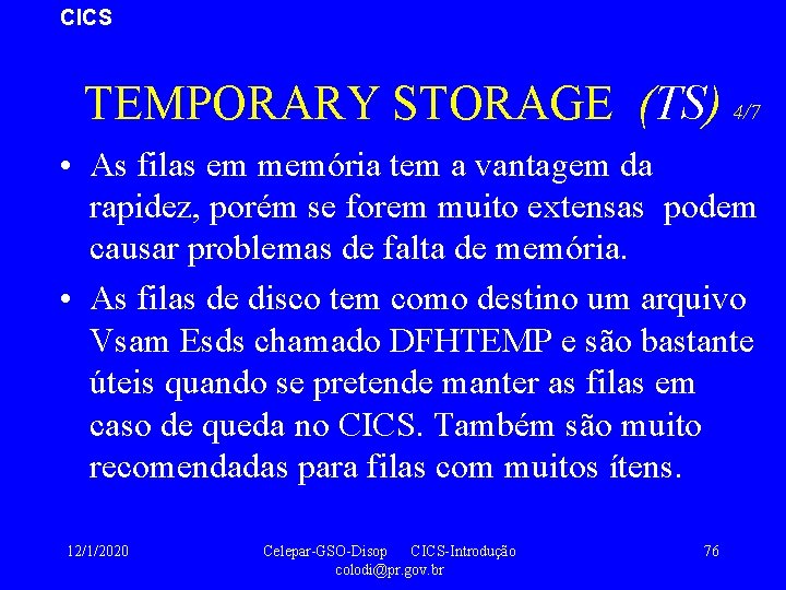 CICS TEMPORARY STORAGE (TS) 4/7 • As filas em memória tem a vantagem da