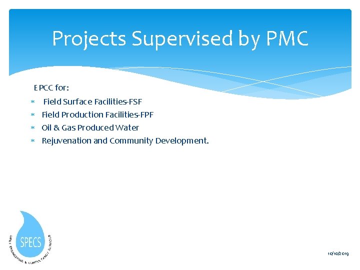 Projects Supervised by PMC EPCC for: Field Surface Facilities-FSF Field Production Facilities-FPF Oil &